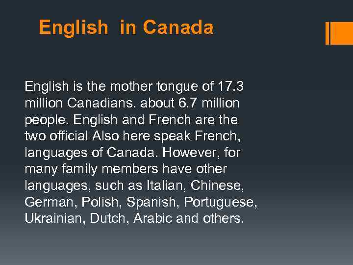 English in Canada English is the mother tongue of 17. 3 million Canadians. about