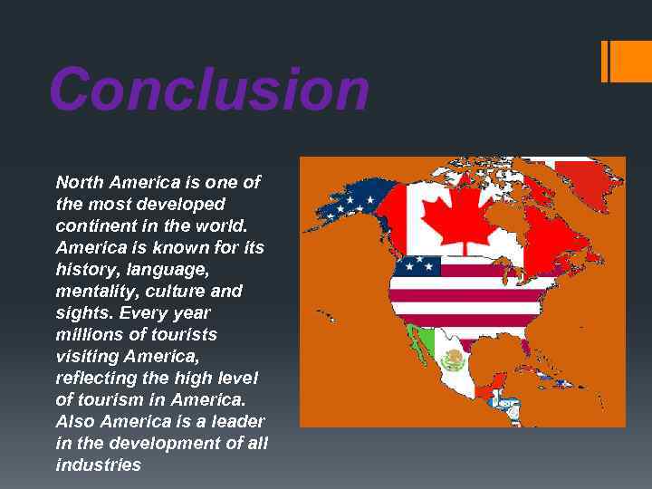 Conclusion North America is one of the most developed continent in the world. America