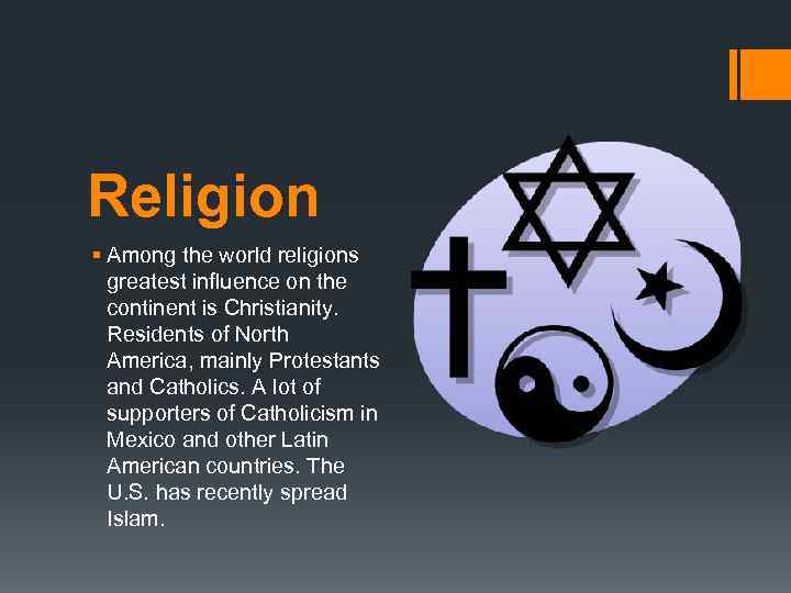 Religion § Among the world religions greatest influence on the continent is Christianity. Residents