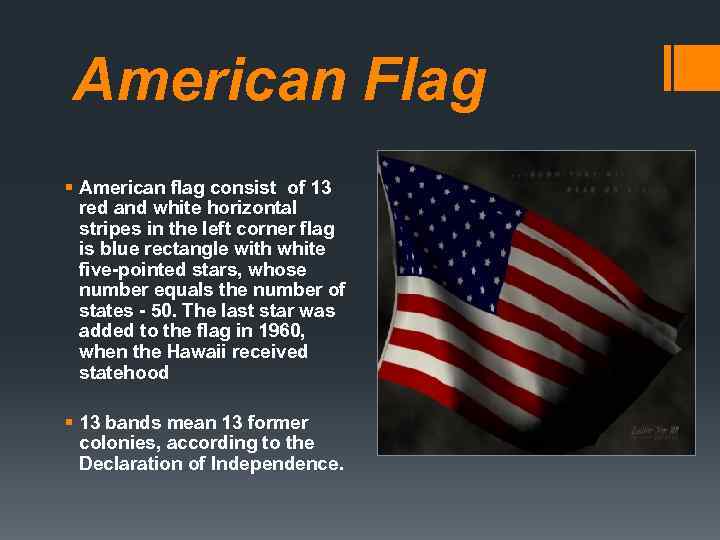 American Flag § American flag consist of 13 red and white horizontal stripes in