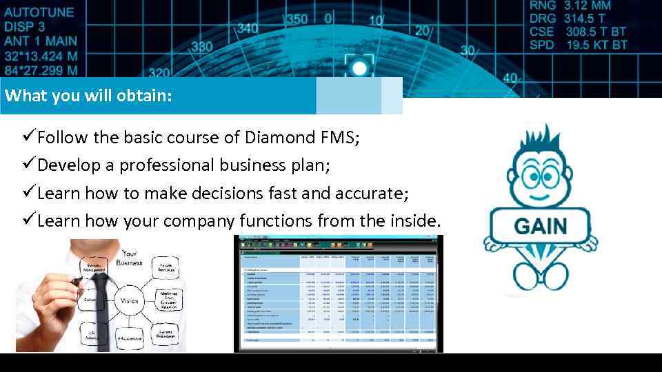 What you will obtain: üFollow the basic course of Diamond FMS; üDevelop a professional