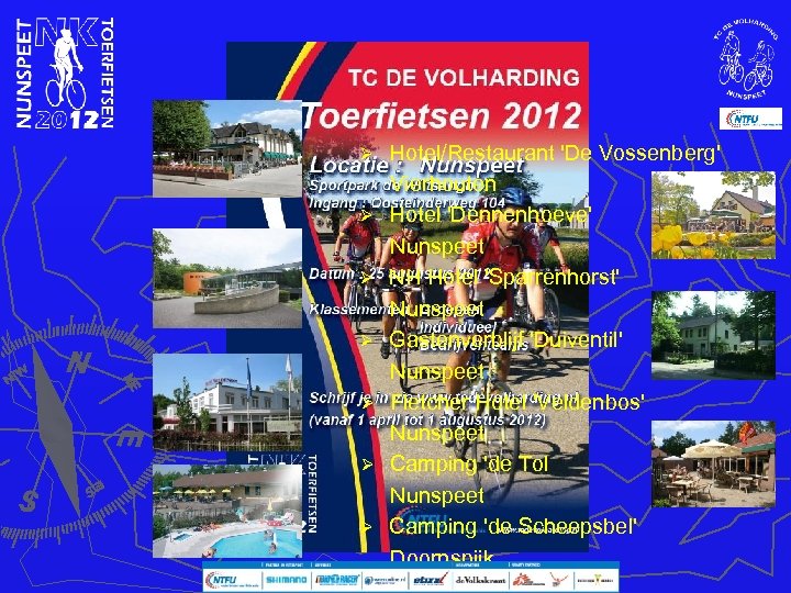 Accommodaties (2) Hotel/Restaurant 'De Vossenberg' Vierhouten Ø Hotel 'Dennenhoeve' Nunspeet Ø NH Hotel 'Sparrenhorst'