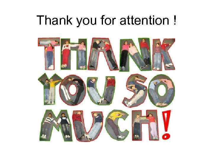 Thank you for attention ! 