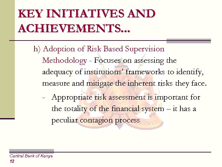 KEY INITIATIVES AND ACHIEVEMENTS. . . h) Adoption of Risk Based Supervision Methodology -