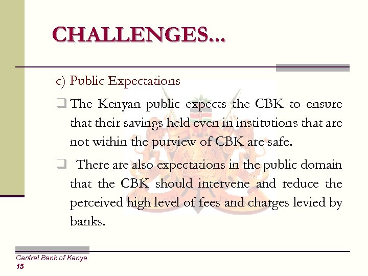 CHALLENGES. . . c) Public Expectations q The Kenyan public expects the CBK to