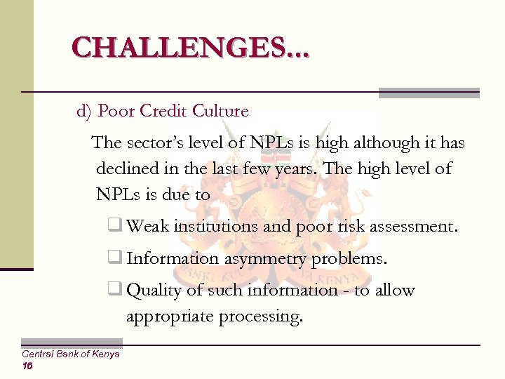 CHALLENGES. . . d) Poor Credit Culture The sector’s level of NPLs is high