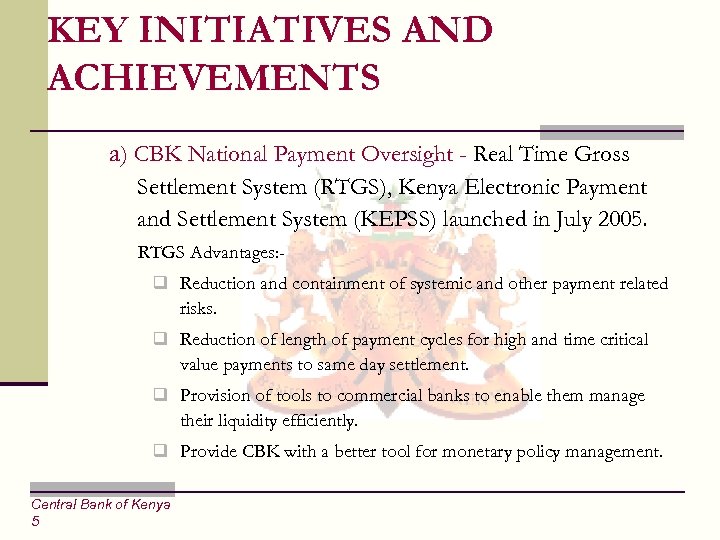 KEY INITIATIVES AND ACHIEVEMENTS a) CBK National Payment Oversight - Real Time Gross Settlement