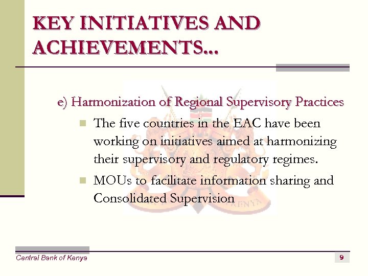 KEY INITIATIVES AND ACHIEVEMENTS. . . e) Harmonization of Regional Supervisory Practices n The