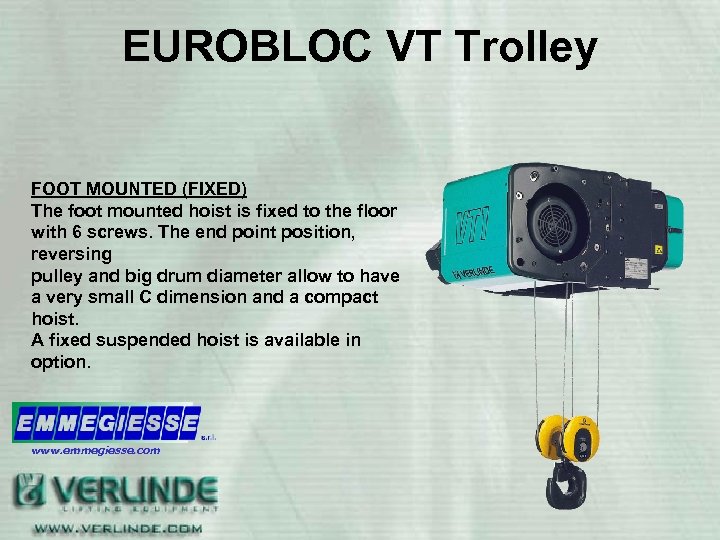 EUROBLOC VT Trolley FOOT MOUNTED (FIXED) The foot mounted hoist is fixed to the