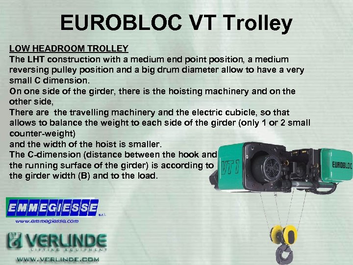 EUROBLOC VT Trolley LOW HEADROOM TROLLEY The LHT construction with a medium end point