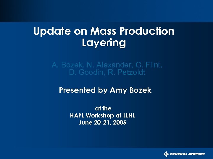Update on Mass Production Layering A. Bozek, N. Alexander, G. Flint, D. Goodin, R.