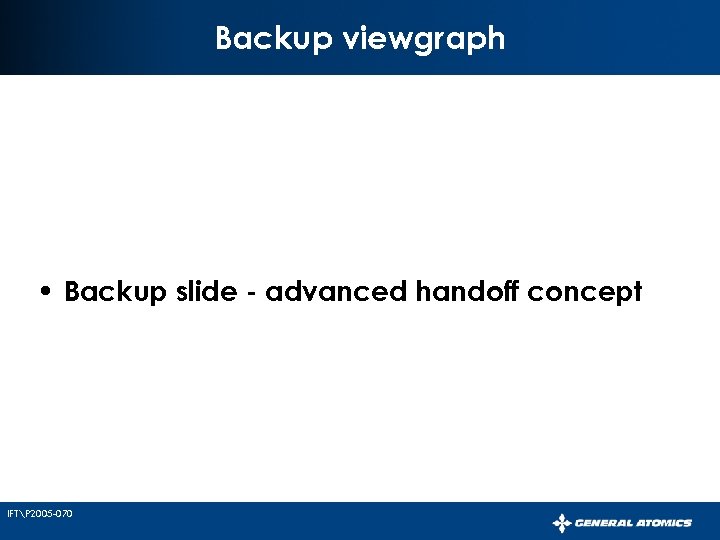Backup viewgraph • Backup slide - advanced handoff concept IFTP 2005 -070 