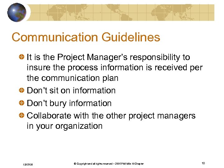 Communication Guidelines It is the Project Manager’s responsibility to insure the process information is