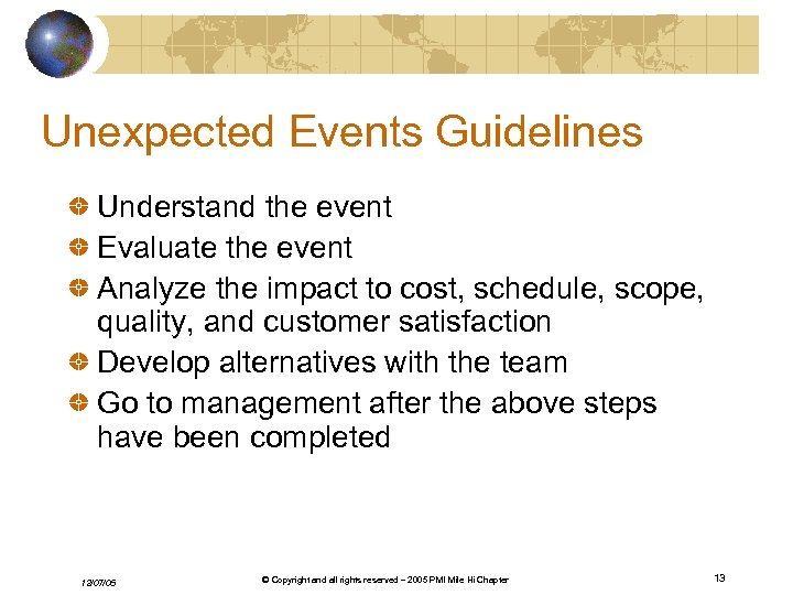 Unexpected Events Guidelines Understand the event Evaluate the event Analyze the impact to cost,