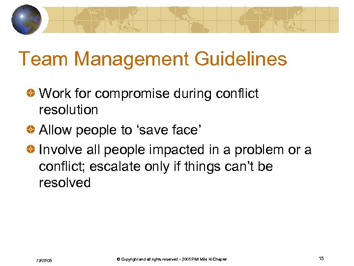 Team Management Guidelines Work for compromise during conflict resolution Allow people to ‘save face’