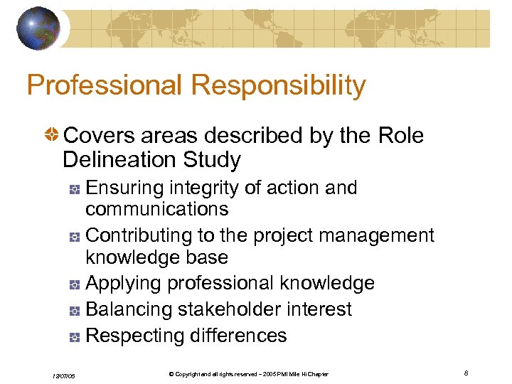 Professional Responsibility Covers areas described by the Role Delineation Study Ensuring integrity of action