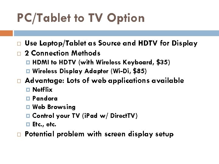 PC/Tablet to TV Option Use Laptop/Tablet as Source and HDTV for Display 2 Connection