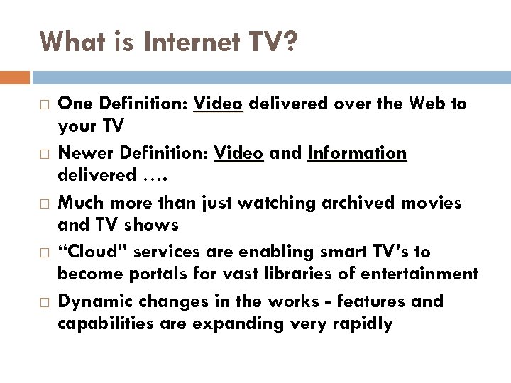 What is Internet TV? One Definition: Video delivered over the Web to your TV