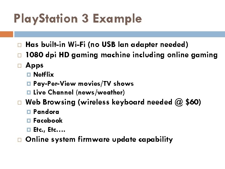 Play. Station 3 Example Has built-in Wi-Fi (no USB lan adapter needed) 1080 dpi