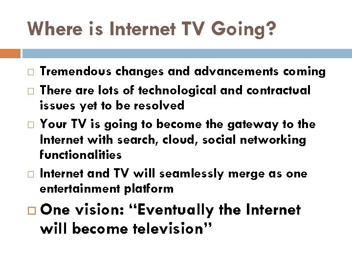 Where is Internet TV Going? Tremendous changes and advancements coming There are lots of