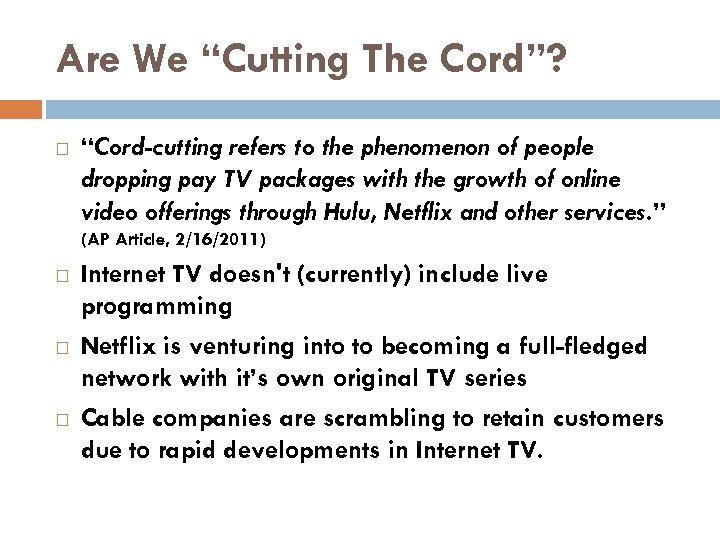Are We “Cutting The Cord”? “Cord-cutting refers to the phenomenon of people dropping pay