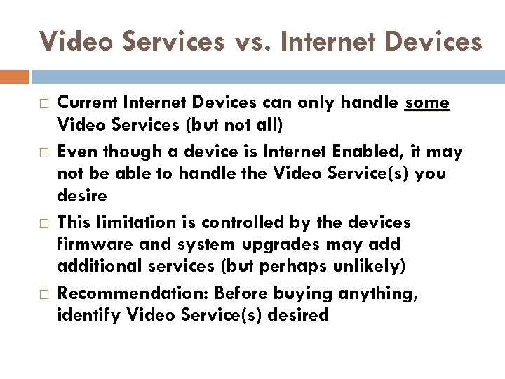 Video Services vs. Internet Devices Current Internet Devices can only handle some Video Services