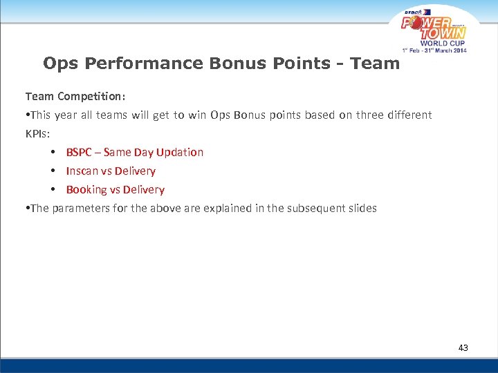 Ops Performance Bonus Points - Team Competition: • This year all teams will get