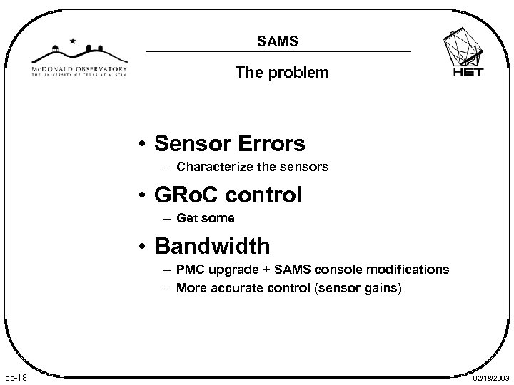 SAMS The problem • Sensor Errors – Characterize the sensors • GRo. C control