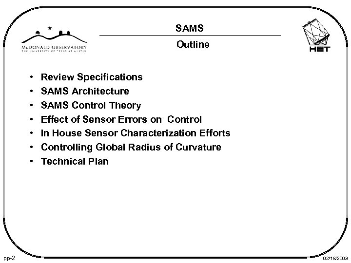 SAMS Outline • • pp-2 Review Specifications SAMS Architecture SAMS Control Theory Effect of