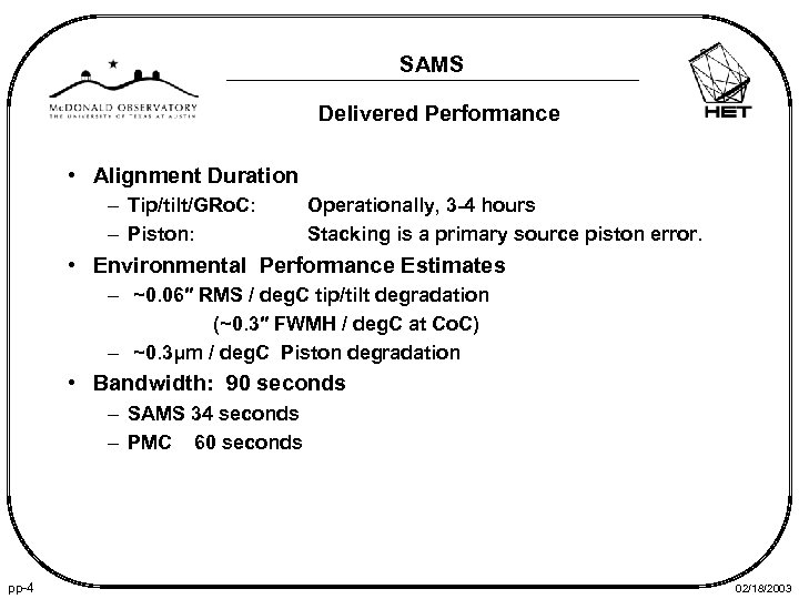 SAMS Delivered Performance • Alignment Duration – Tip/tilt/GRo. C: – Piston: Operationally, 3 -4