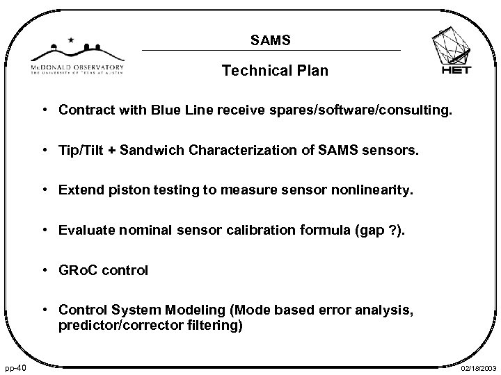 SAMS Technical Plan • Contract with Blue Line receive spares/software/consulting. • Tip/Tilt + Sandwich