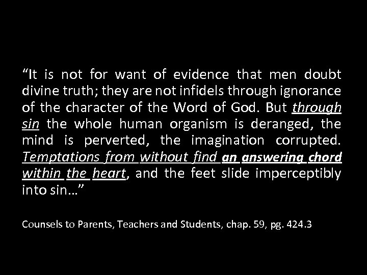 “It is not for want of evidence that men doubt divine truth; they are