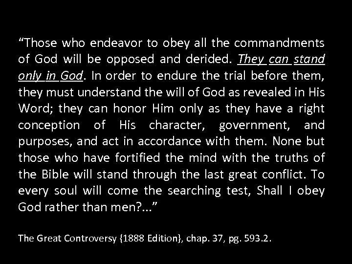 “Those who endeavor to obey all the commandments of God will be opposed and