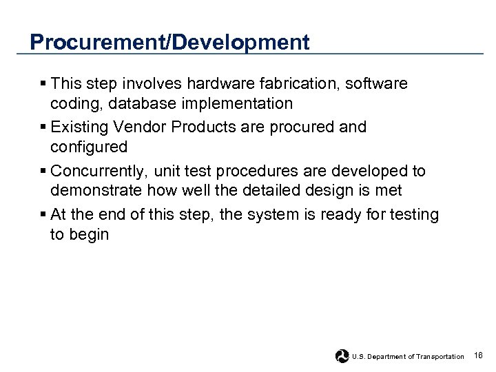 Procurement/Development § This step involves hardware fabrication, software coding, database implementation § Existing Vendor