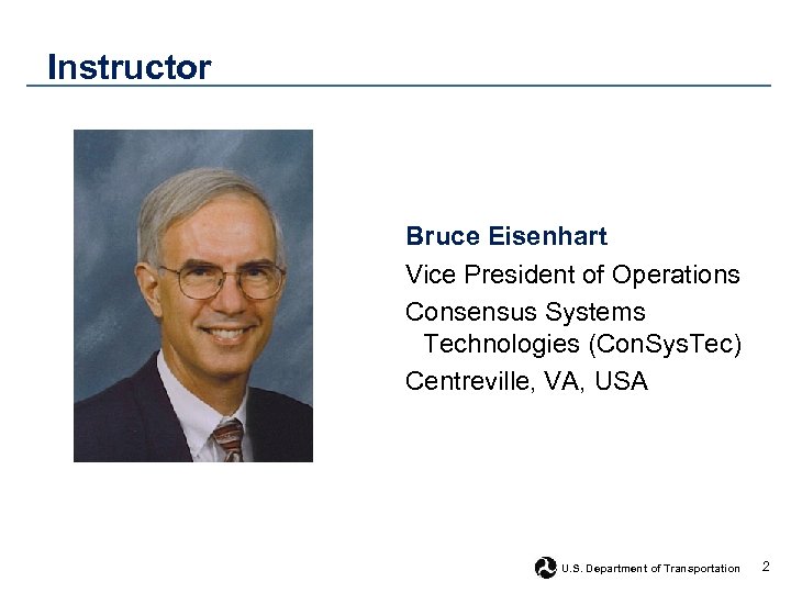 Instructor Bruce Eisenhart Vice President of Operations Consensus Systems Technologies (Con. Sys. Tec) Centreville,