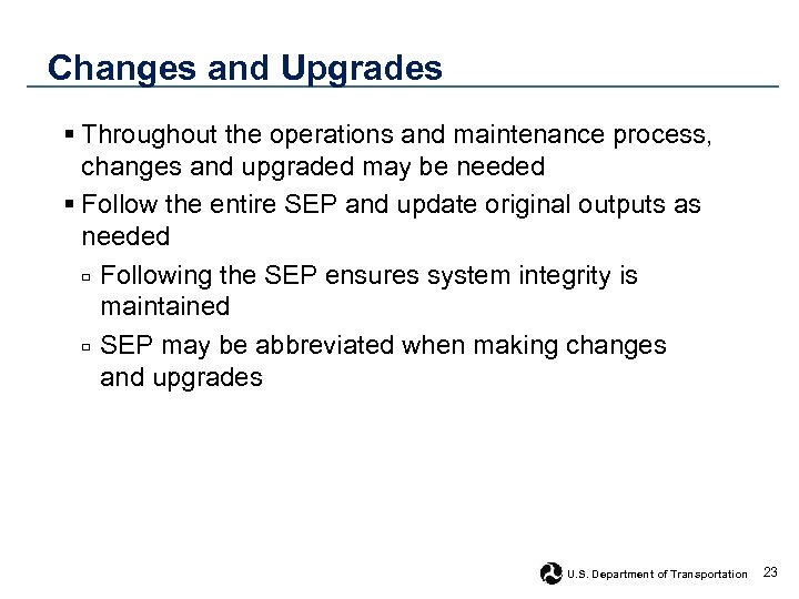 Changes and Upgrades § Throughout the operations and maintenance process, changes and upgraded may