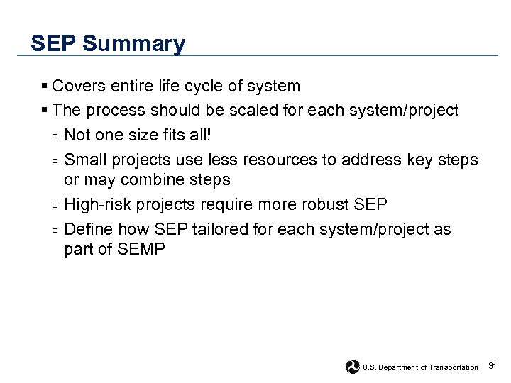 SEP Summary § Covers entire life cycle of system § The process should be