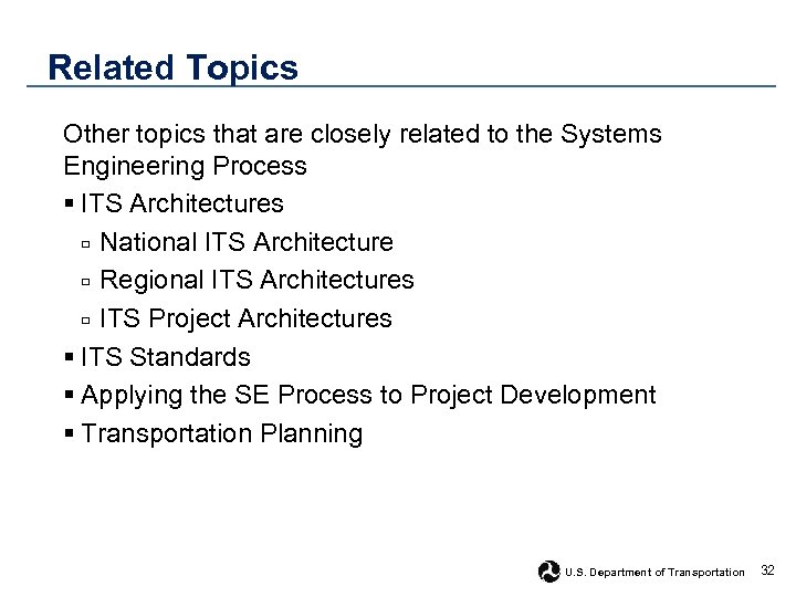Related Topics Other topics that are closely related to the Systems Engineering Process §