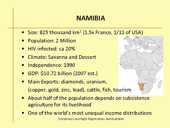 NAMIBIA • • Size: 825 thousand km 2 (1. 5 x France, 1/11 of