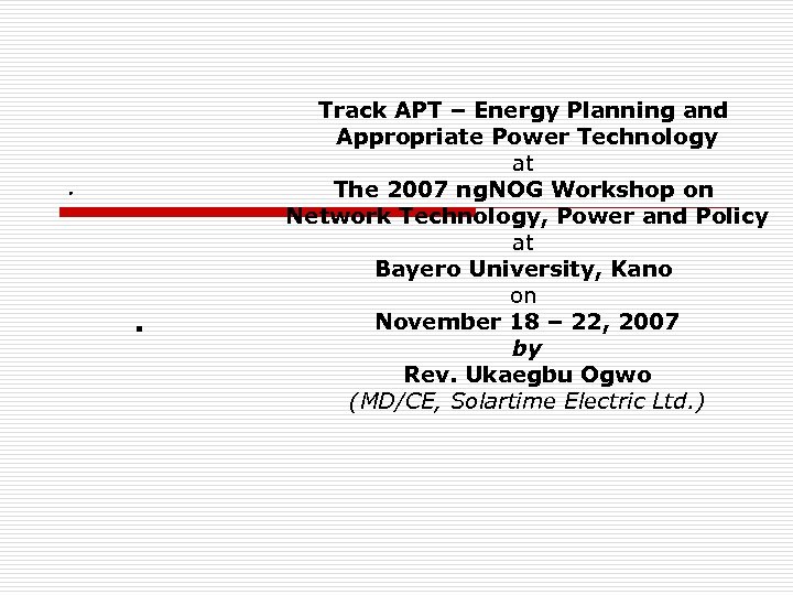 . . Track APT – Energy Planning and Appropriate Power Technology at The 2007