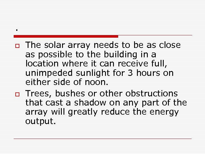 . o o The solar array needs to be as close as possible to