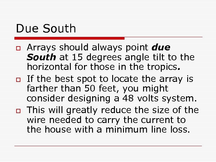 Due South o o o Arrays should always point due South at 15 degrees