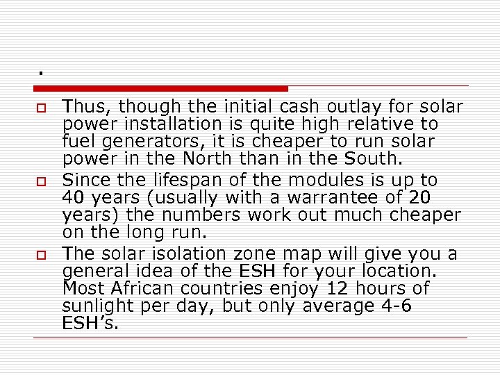 . o o o Thus, though the initial cash outlay for solar power installation