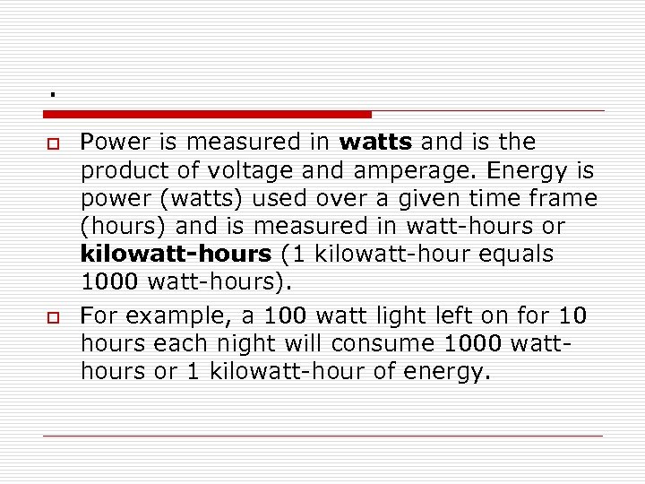 . o o Power is measured in watts and is the product of voltage