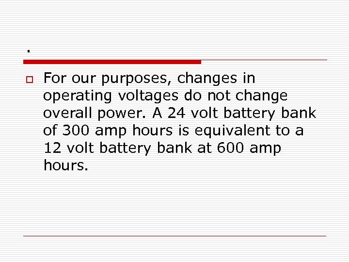 . o For our purposes, changes in operating voltages do not change overall power.