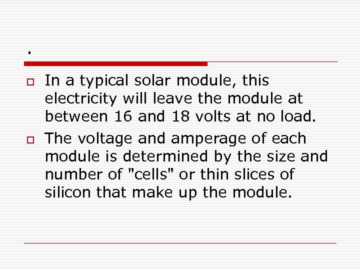 . o o In a typical solar module, this electricity will leave the module