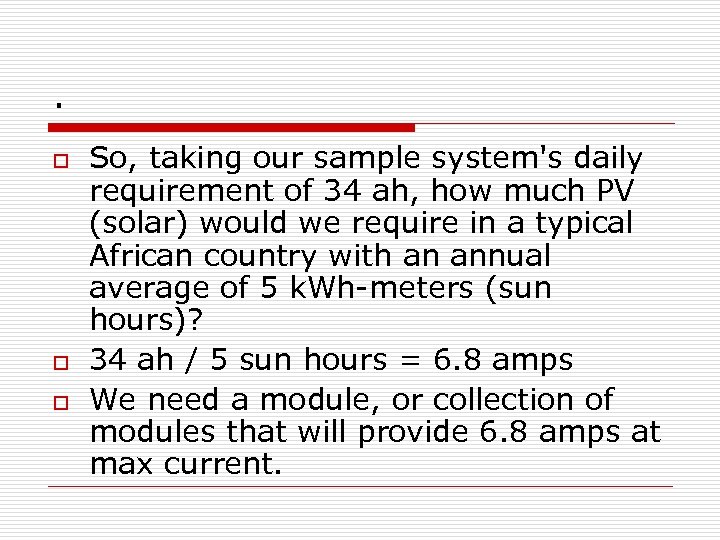 . o o o So, taking our sample system's daily requirement of 34 ah,