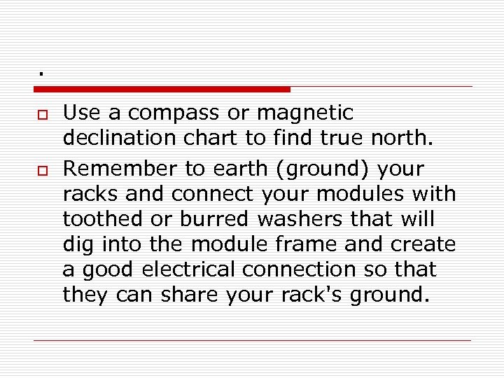 . o o Use a compass or magnetic declination chart to find true north.