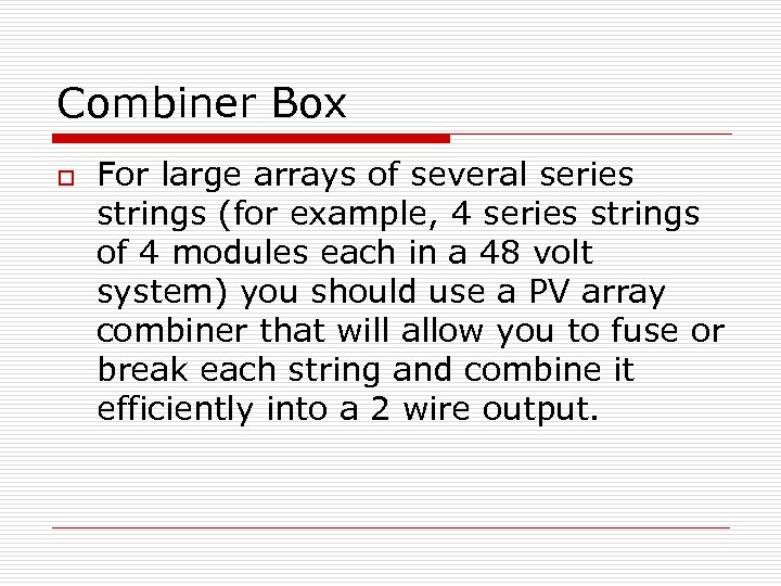 Combiner Box o For large arrays of several series strings (for example, 4 series