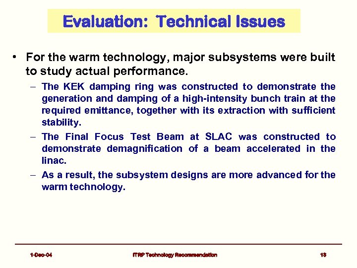 Evaluation: Technical Issues • For the warm technology, major subsystems were built to study